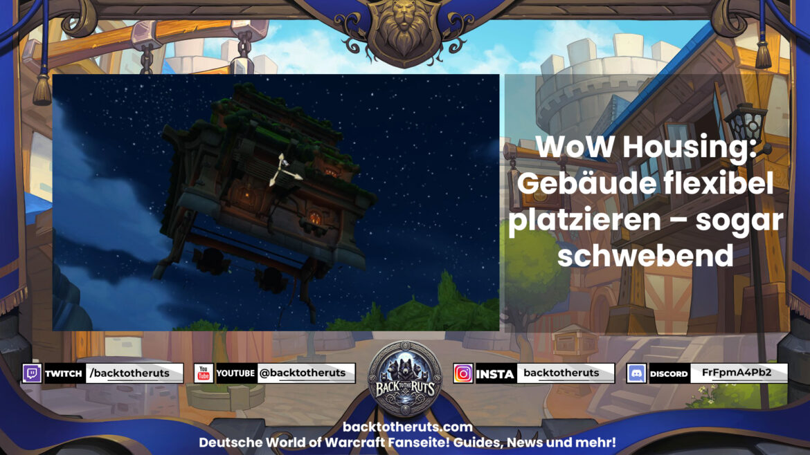 Im WoW-Housing lassen sich Gebäude an fast jeder Position unterbringen. Mit einem einfachen Platzierungstrick kannst du dein Haus sogar in der Luft positionieren. Kurz erklärt.