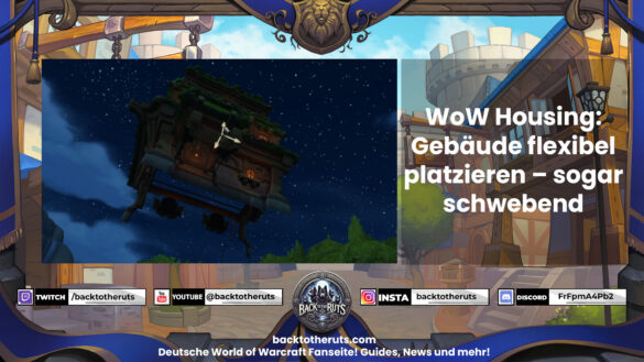 Im WoW-Housing lassen sich Gebäude an fast jeder Position unterbringen. Mit einem einfachen Platzierungstrick kannst du dein Haus sogar in der Luft positionieren. Kurz erklärt.
